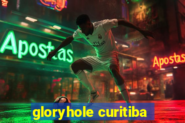 gloryhole curitiba