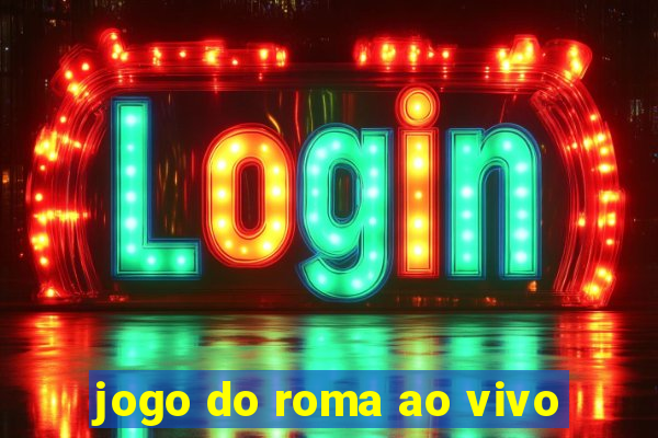 jogo do roma ao vivo