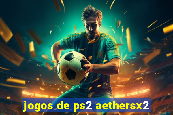 jogos de ps2 aethersx2