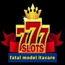 fatal model itacare