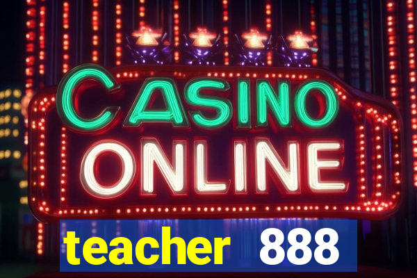 teacher 888 plataforma login