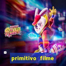 primitivo filme completo dublado mega filmes