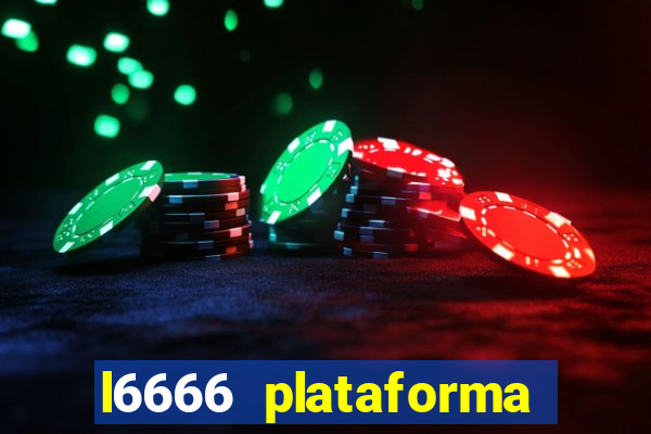 l6666 plataforma paga mesmo