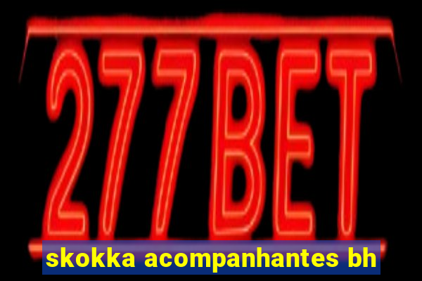 skokka acompanhantes bh