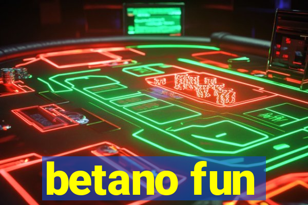 betano fun