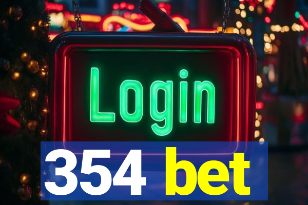 354 bet