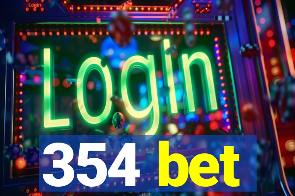 354 bet