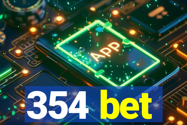 354 bet