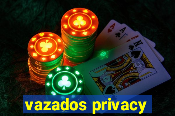 vazados privacy