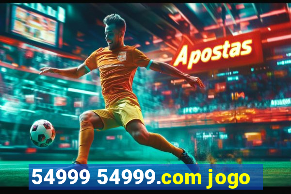 54999 54999.com jogo