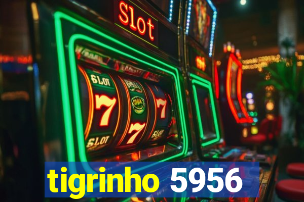 tigrinho 5956