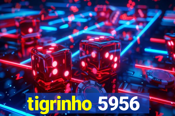 tigrinho 5956