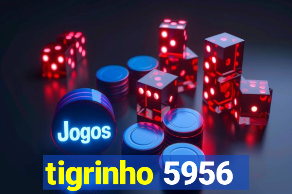 tigrinho 5956