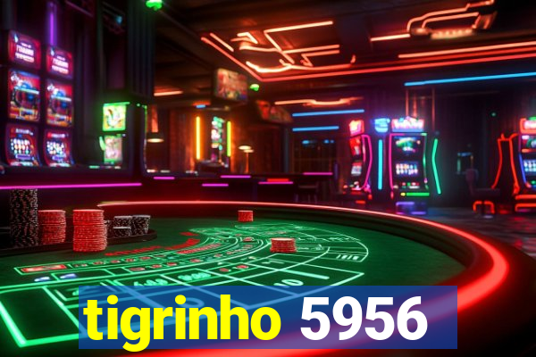 tigrinho 5956