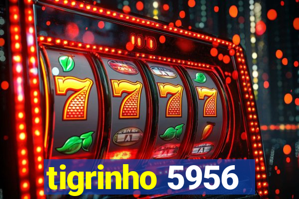 tigrinho 5956