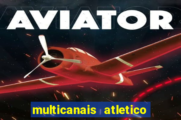 multicanais atletico de madrid