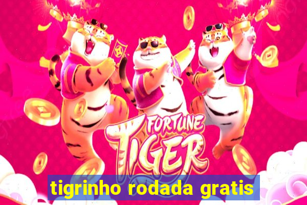 tigrinho rodada gratis