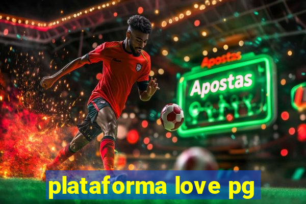 plataforma love pg