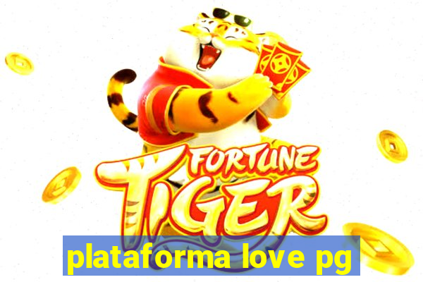 plataforma love pg