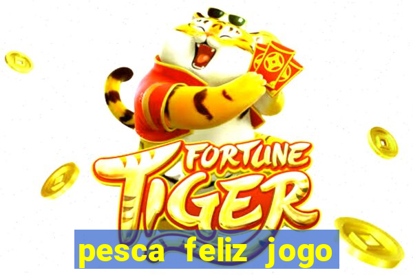 pesca feliz jogo cassino download