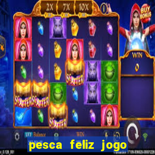 pesca feliz jogo cassino download