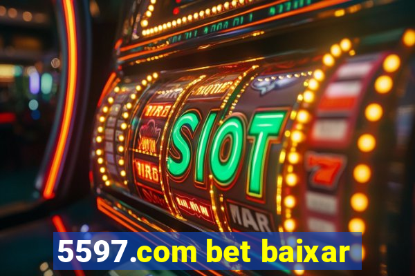 5597.com bet baixar