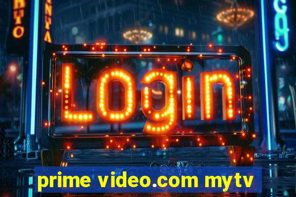 prime video.com mytv