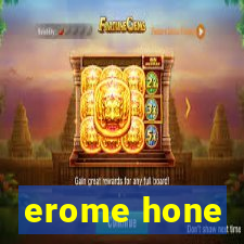 erome hone