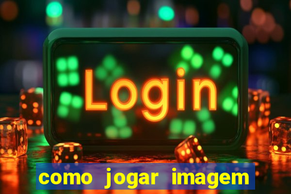 como jogar imagem no google para pesquisa