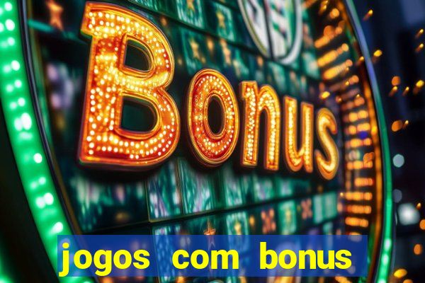 jogos com bonus sem deposito