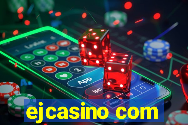 ejcasino com