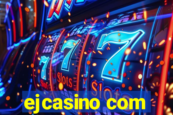 ejcasino com