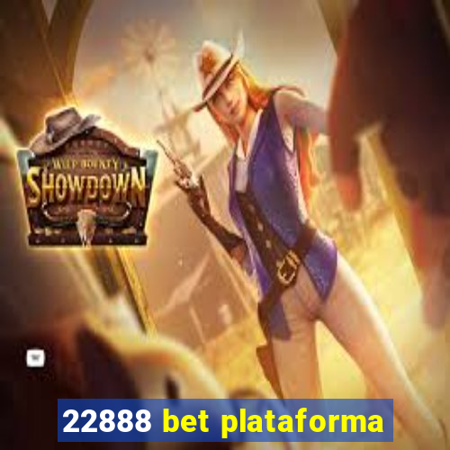 22888 bet plataforma