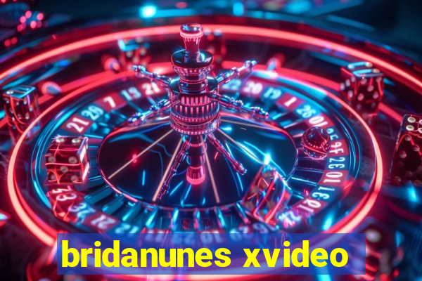 bridanunes xvideo