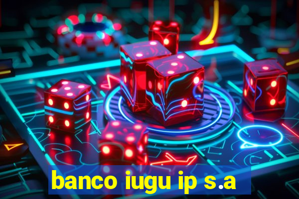 banco iugu ip s.a