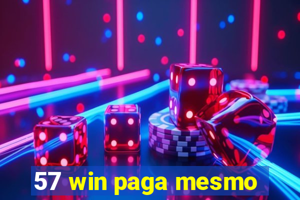 57 win paga mesmo