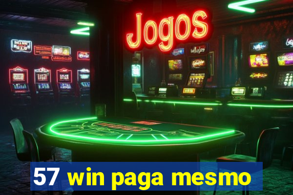 57 win paga mesmo