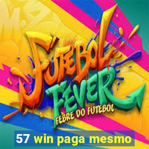 57 win paga mesmo