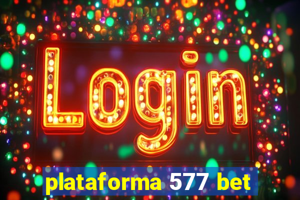 plataforma 577 bet