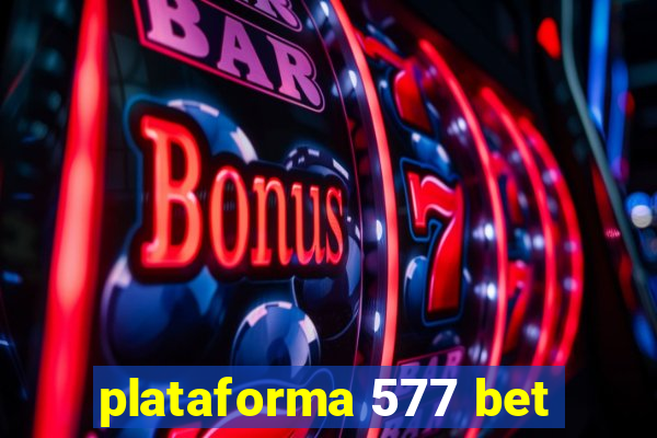 plataforma 577 bet