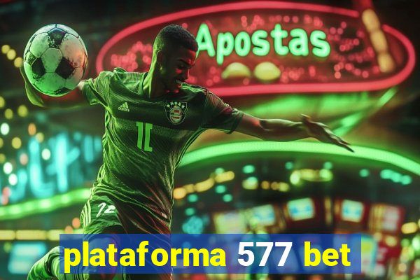 plataforma 577 bet