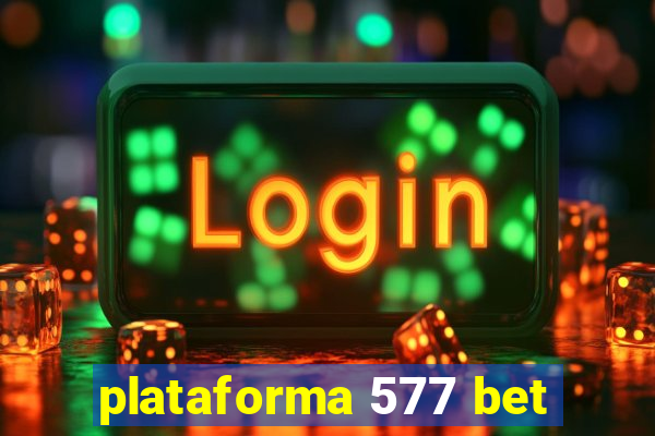 plataforma 577 bet