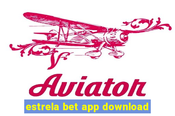 estrela bet app download