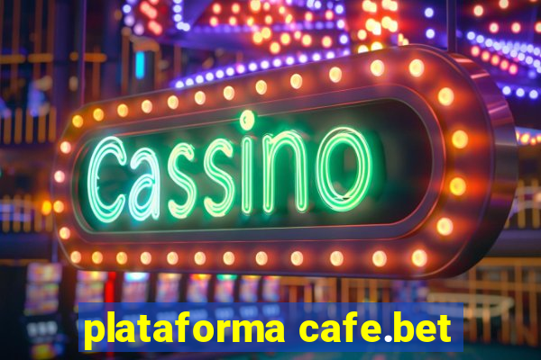 plataforma cafe.bet