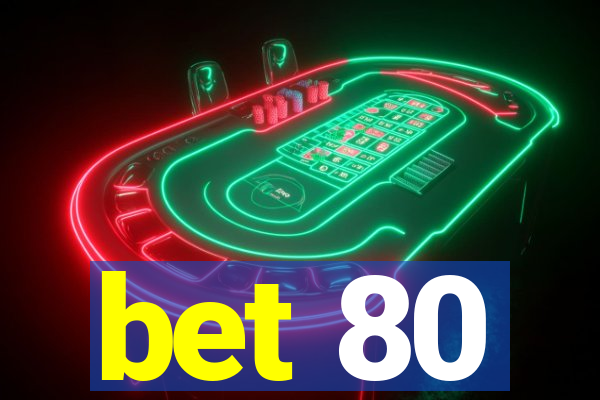 bet 80