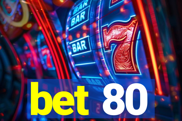 bet 80