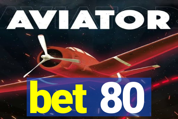 bet 80