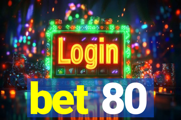 bet 80