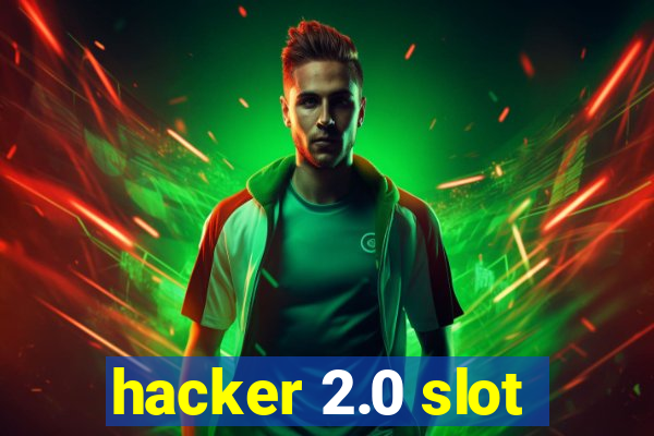 hacker 2.0 slot