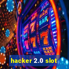 hacker 2.0 slot